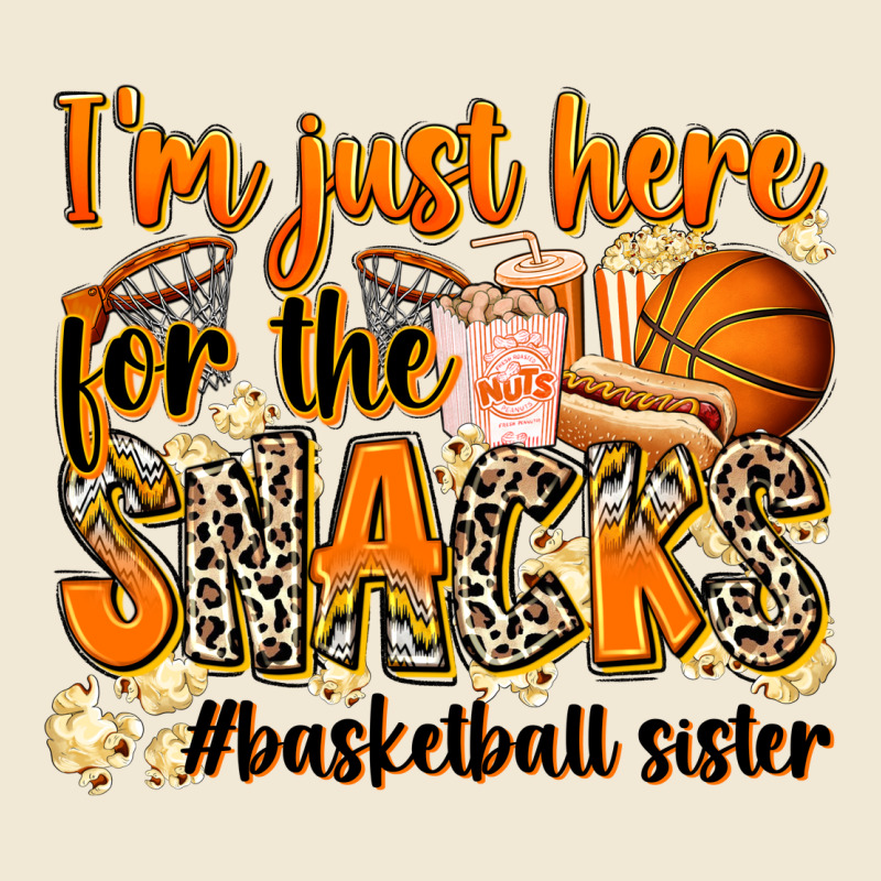 Im Just Here For The Snacks Basketball Sister Premium Tee by Zillion Design Studio | Teevron