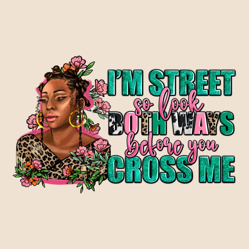 I Am Street So Look Both Ways Before You Cross Me Urban Heavy Tee by AdoDesignShop | Teevron