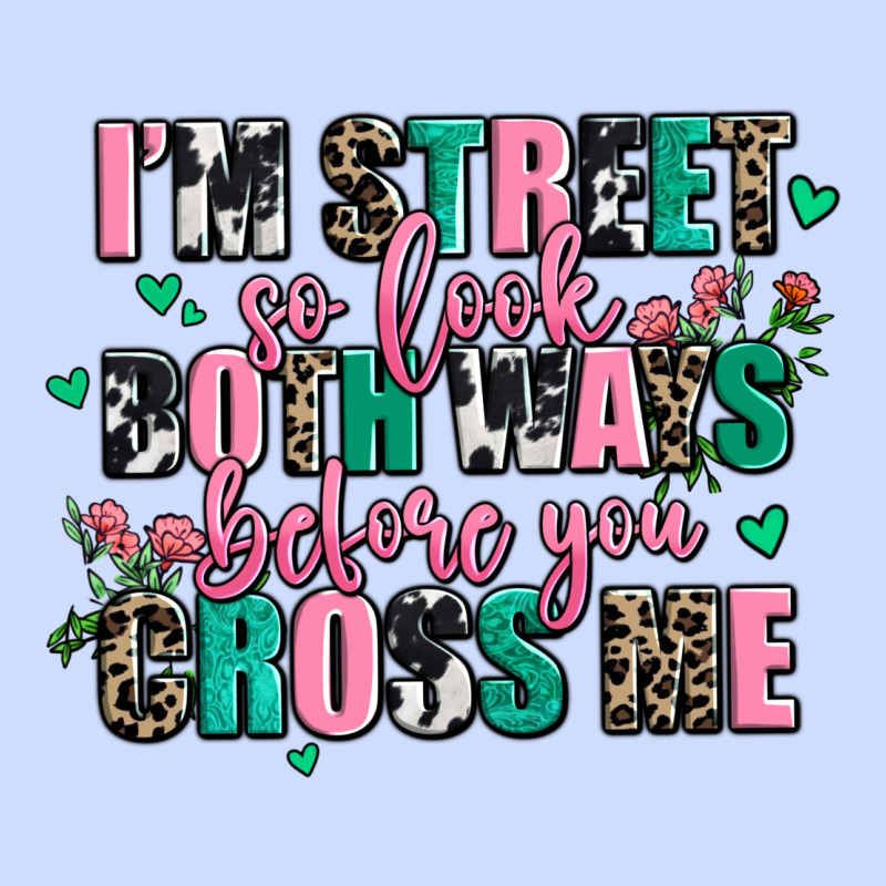 Floral I Am Street So Look Both Ways Before You Cr Urban Heavy Tee by AdoDesignShop | Teevron