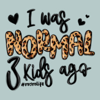 I Was Normal Three Kids Ago Momlife Heavy Core Tee | Teevron