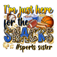 im just here for the snacks sports sister | Teevron