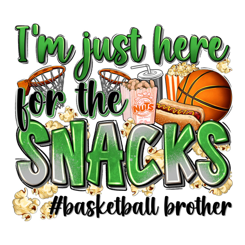 I'm Just Here For The Snacks #basketball Brother Premium Tee by Zillion Design Studio | Teevron