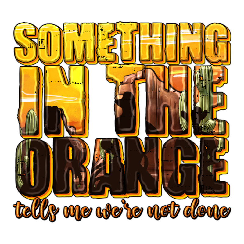 Something In The Orange Western Premium Tee by texasbilliewilder | Teevron
