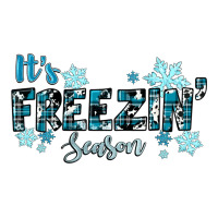 It's Freezin Season Winter | Teevron