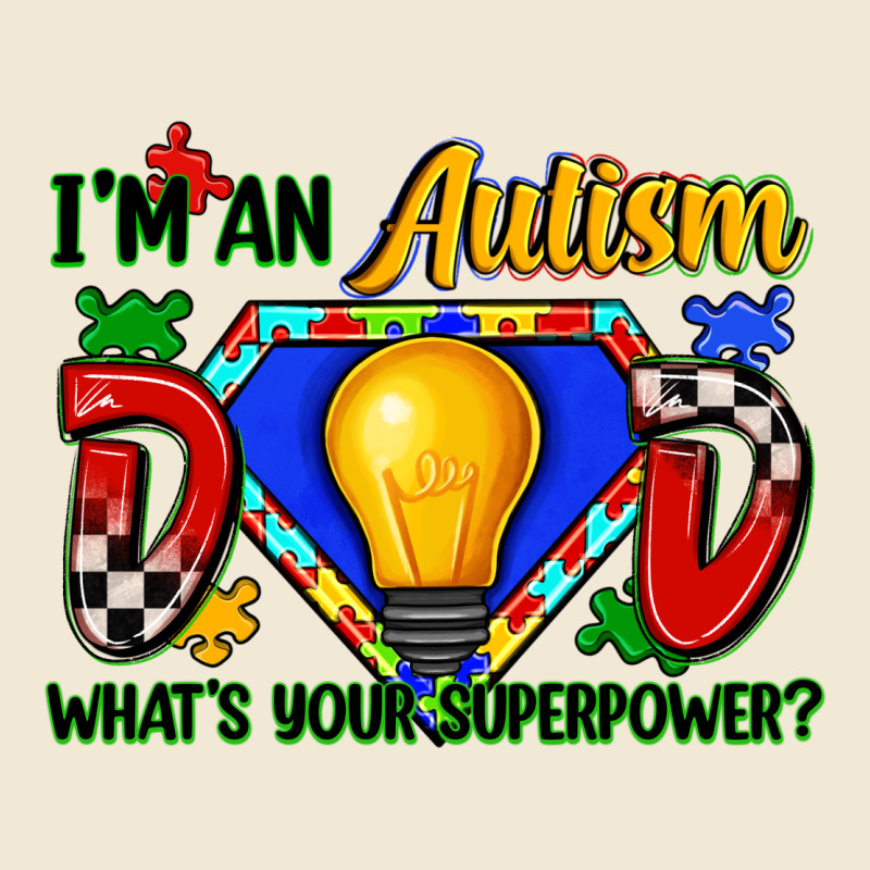 Im An Autism Dad Whats Your Superpower Premium Tee by Zillion Design Studio | Teevron