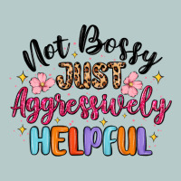 Not Bossy Just Aggressively Helpful Heavy Core Tee | Teevron