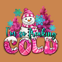 Im So Freaking Cold Pink Christmas Snowman Heavyweight Hoodie | Teevron