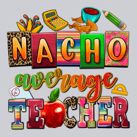 Nacho Average Teacher Heavyweight Sweatshirt | Teevron