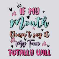 If My Mouth Doesn't Say It My Face Totally Will Zipper Hoodie | Teevron