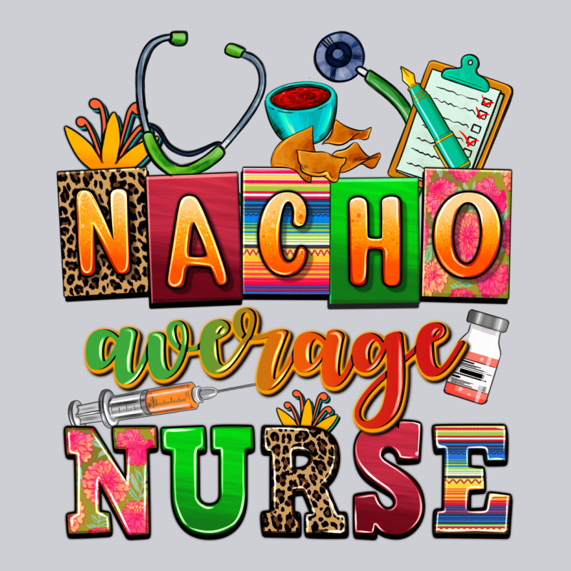 Nacho Average Nurse Heavyweight Sweatshirt by AdoDesignShop | Teevron