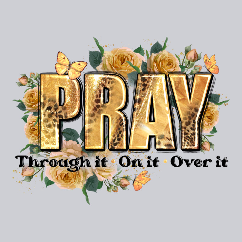 Pray Through It On It And Over It Heavyweight Sweatshirt by JahusDesignShop | Teevron