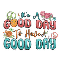 its a good day to have a good day | Teevron