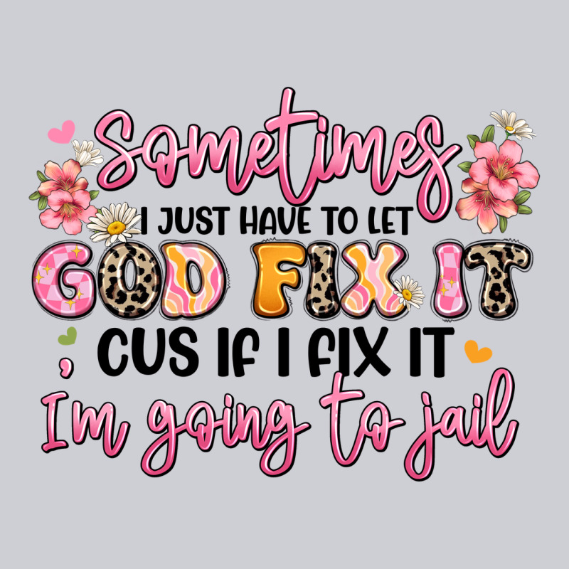 Sometimes I Just Have To Let God Fix It Heavyweight Sweatshirt by JahusDesignShop | Teevron