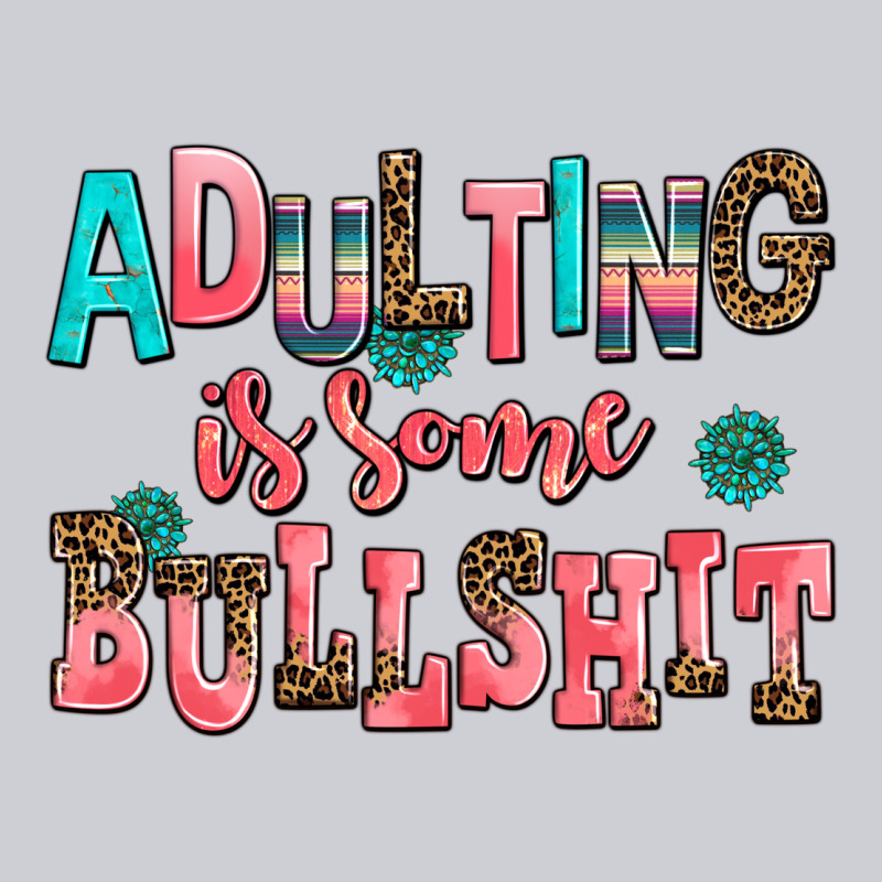 Adulting Is Some Bullshit Heavyweight Sweatshirt by AdoDesignShop | Teevron