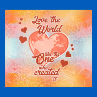 Love The World Like The One Urban Hoodie | Teevron