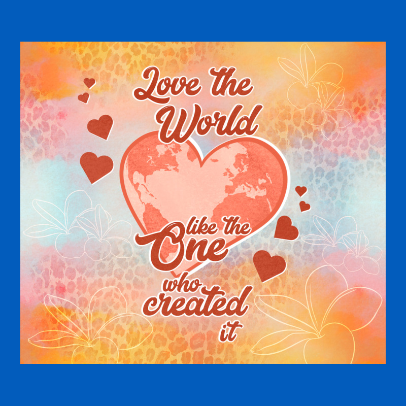 Love The World Like The One Urban Hoodie by TumblerDesignByShophia | Teevron