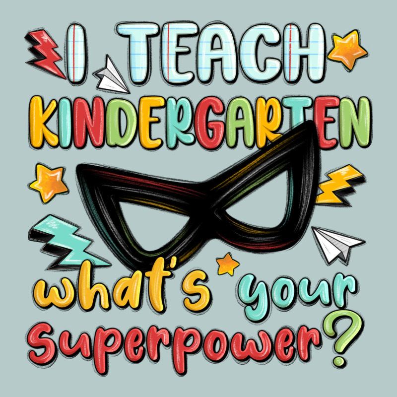 I Teach Kindergarten Whats Your Superpower Heavy Core Tee by MaliasSmallBusiness | Teevron