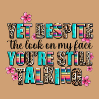 Yet Despite The Look On My Face You Are Still Talk Vintage Tee | Teevron