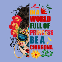 In A World Full Of Princess Be A Chingona Classic Tee | Teevron