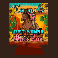 Cowgirls Just Wanna Have Fun 12 Oz Can Cooler (regular) Heavy Core Tee | Teevron