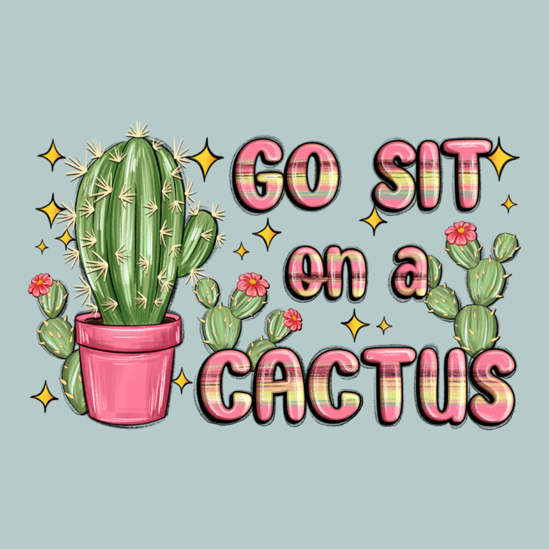 Go Sit On A Cactus Heavy Core Tee by MaliasSmallBusiness | Teevron