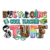 busy doing cool teacher stuff | Teevron