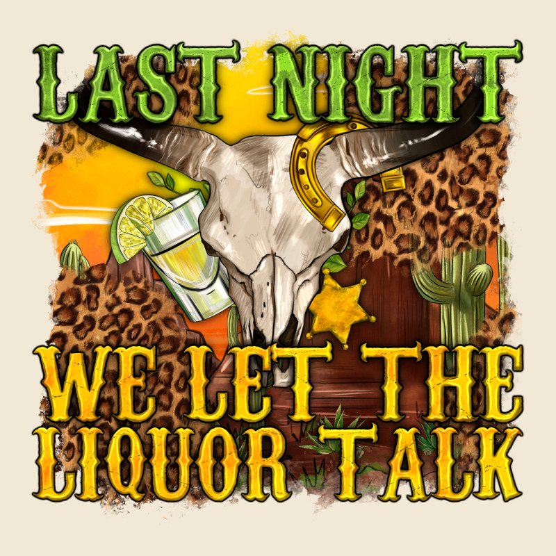 Last Night We Let The Liquor Talk Western Premium Tee by texasbilliewilder | Teevron