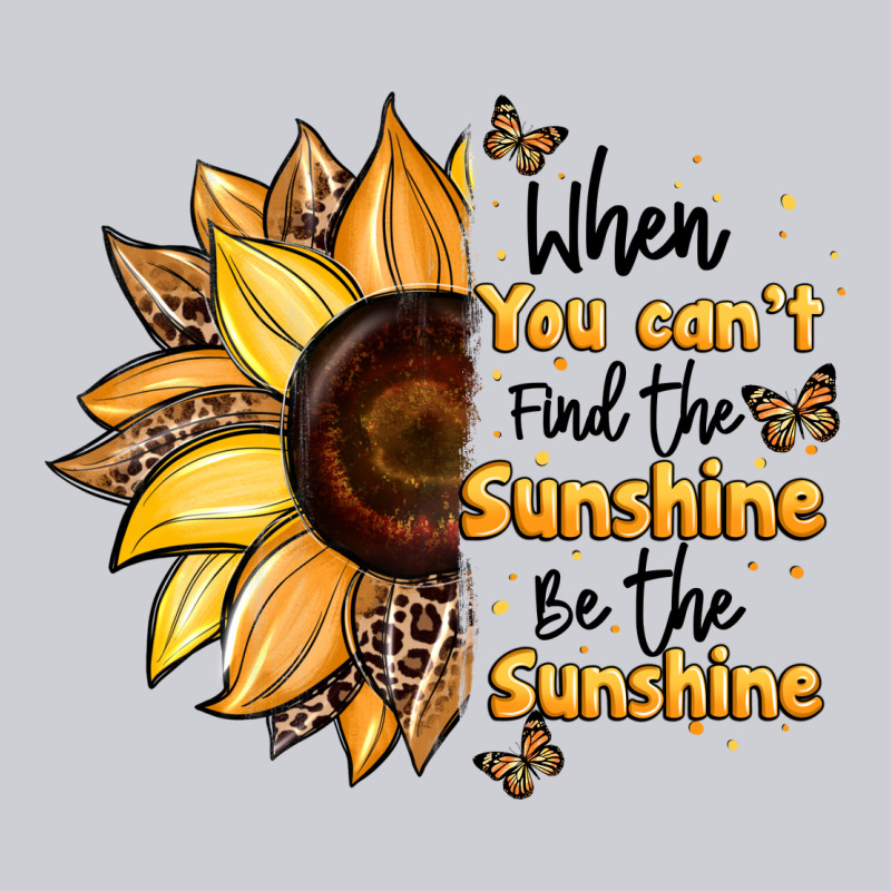 When You Can't Find The Sunshine Be The Sunshine Heavyweight Sweatshirt by JahusDesignShop | Teevron
