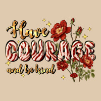 Have Courage And Be Kind Heavyweight Sweatshirt | Teevron