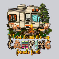 If I Am Drunk Its My Camping Friends Fault Heavyweight Sweatshirt | Teevron