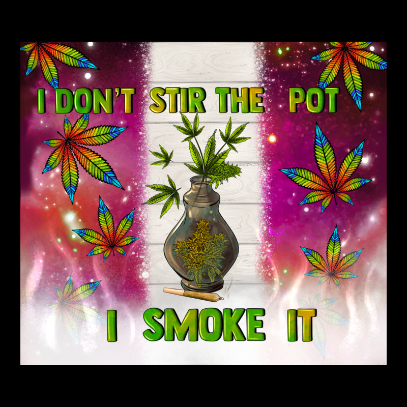 I Don't Stir The Pot I Smoke It Urban Hoodie by TumblerDesignByShophia | Teevron