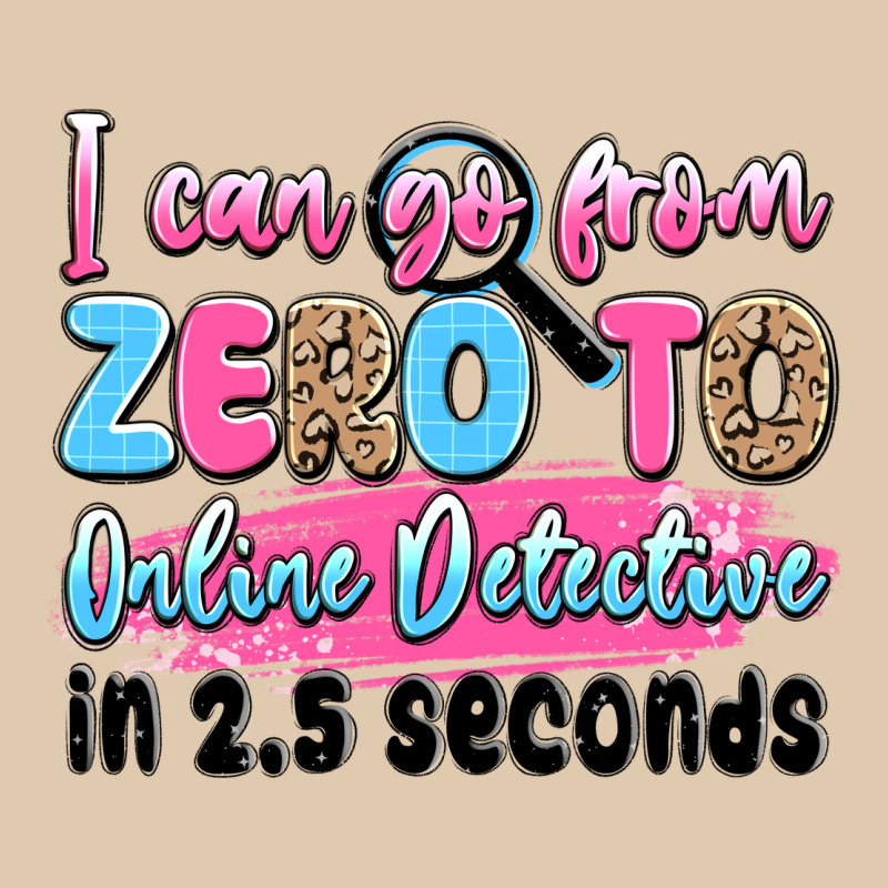 I Can Go From Zero To Online Detective In 2.5 Seco Heavyweight Sweatshirt by JahusDesignShop | Teevron