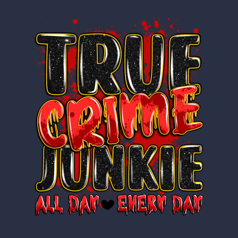 True Crime Junkie All Day Every Day Heavyweight Sweatshirt by JahusDesignShop | Teevron