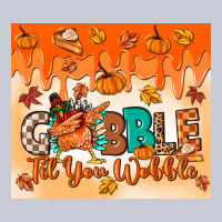 Gobble Til You Wobble Tumbler Heavyweight Hoodie | Teevron