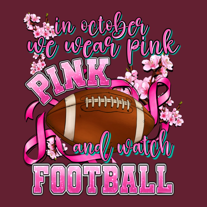 In October We Wear Pink And Watch Football Classic Tee by AdoDesignShop | Teevron