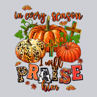 In Every Season I Will Praise Him Heavyweight Sweatshirt | Teevron