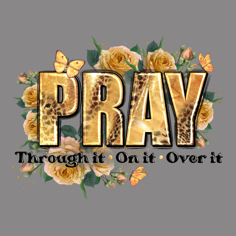 Pray Through It On It And Over It Vintage Tee by JahusDesignShop | Teevron