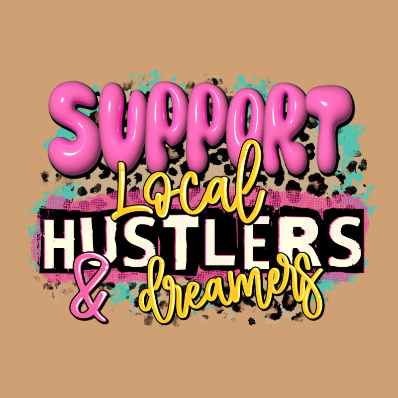 Support Local Hustlers And Dreamers Vintage Tee by JahusDesignShop | Teevron