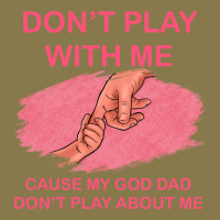 Don't Play With Me Cause My Dad Don't Play About Me Premium Hoodie | Teevron