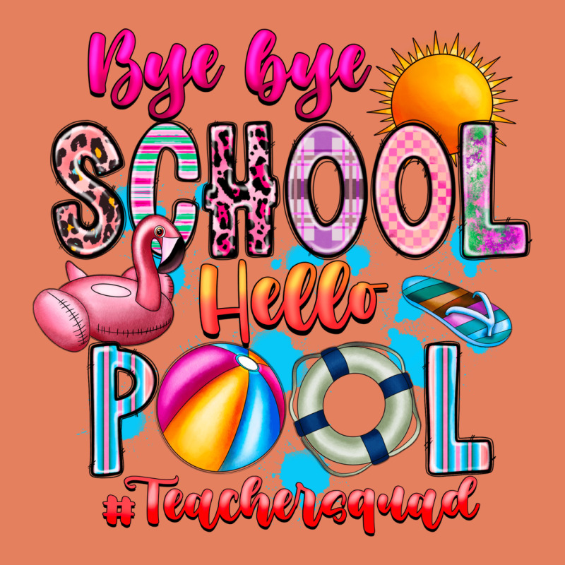 Bye Bye School Hello Pool Teacher  Squad Classic Tee by CowhideDigitalArt | Teevron