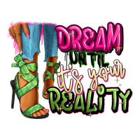 Dream until it's your reality heels black fashion | Teevron