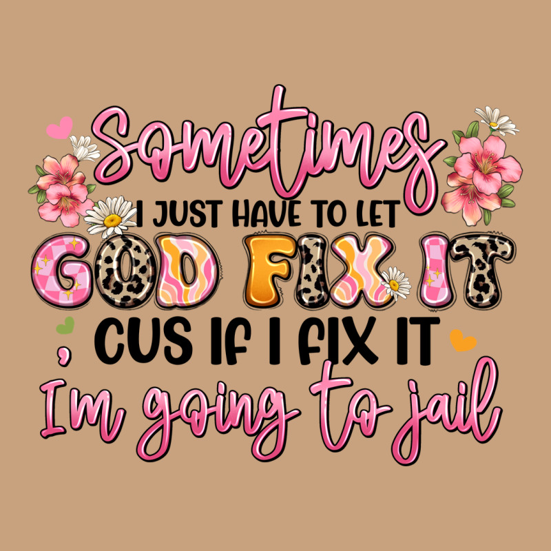 Sometimes I Just Have To Let God Fix It Vintage Tee by JahusDesignShop | Teevron
