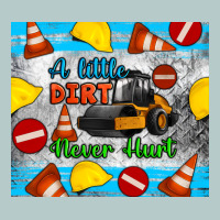 A Little Dirt Never Hurt Steam Roller Tumbler Heavy Core Tee | Teevron