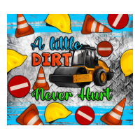 a little dirt never hurt steam roller tumbler | Teevron