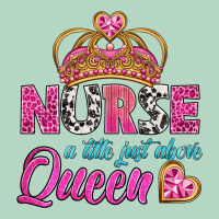 Nurse A Title Just Above Queen Classic Tee | Teevron
