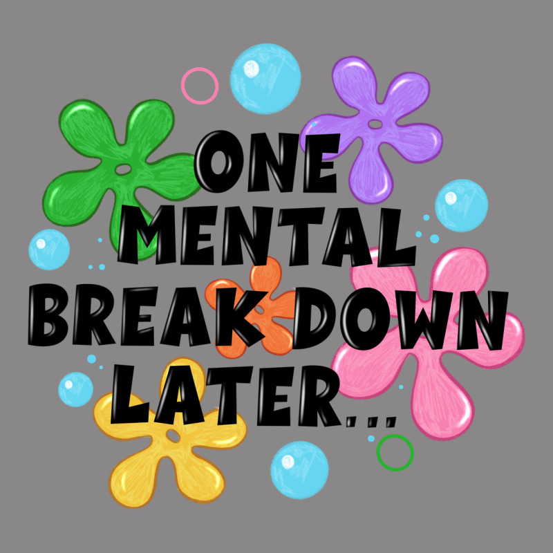One Mental Break Down Later Vintage Tee by JahusDesignShop | Teevron