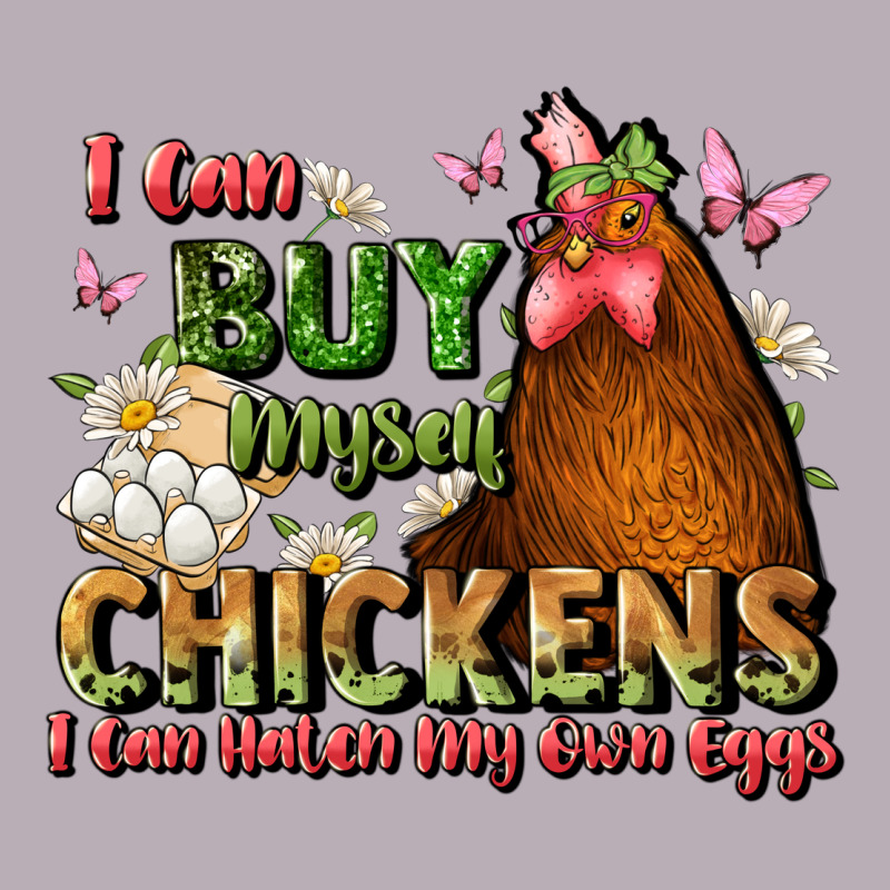 I Can Buy Myself Chickens I Can Hatch My Own Eggs Vintage Tee by JahusDesignShop | Teevron