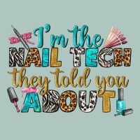 I'm The Nail Tech They Told You About Bbs Premium Sweatshirt | Teevron