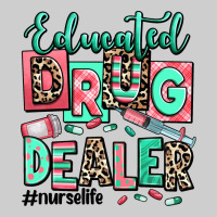 Educated Drug Dealer Nurse Life Premium Tee | Teevron
