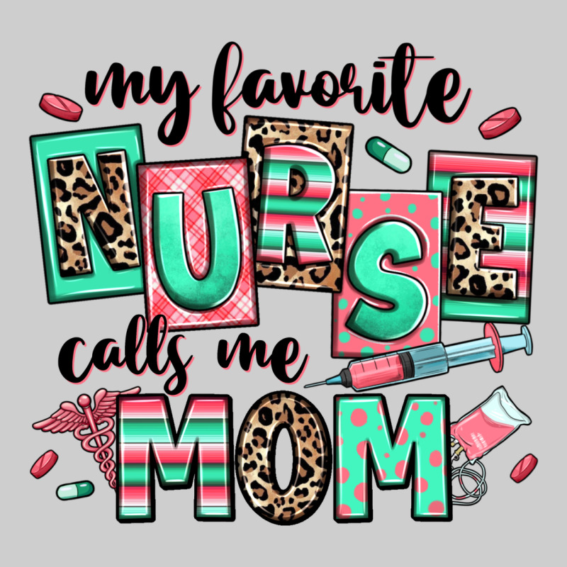 My Favorite Nurse Calls Me Mom Premium Tee by RanaPortraitStore | Teevron